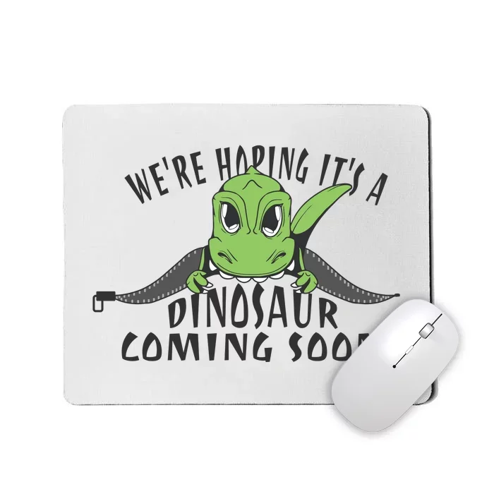 We're Hoping It's A Dinosaur Coming Soon Pregnancy Announcement Mousepad