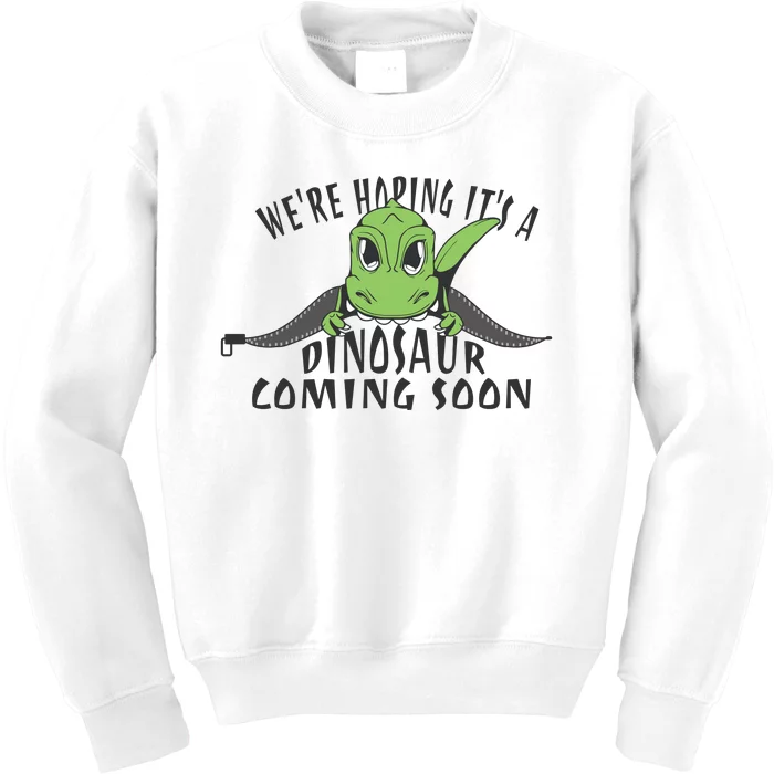 We're Hoping It's A Dinosaur Coming Soon Pregnancy Announcement Kids Sweatshirt