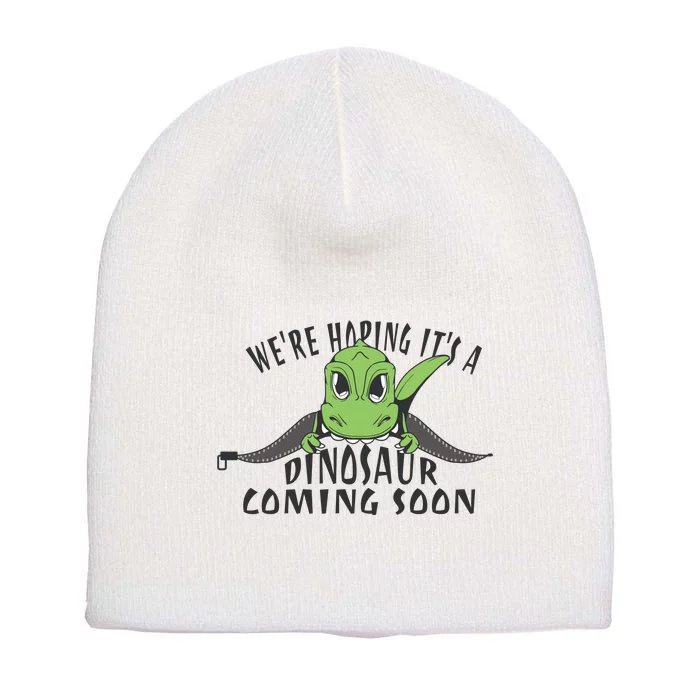 We're Hoping It's A Dinosaur Coming Soon Pregnancy Announcement Short Acrylic Beanie