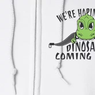 We're Hoping It's A Dinosaur Coming Soon Pregnancy Announcement Full Zip Hoodie