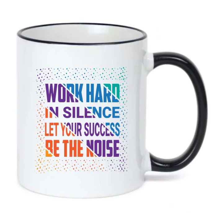 Work Hard In Silence Let Your Success Be The Noise Black Color Changing Mug