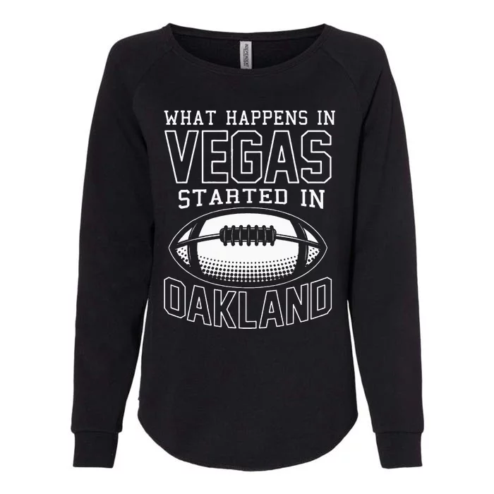 What Happens In Vegas Started In Oakland Sporty Gift Womens California Wash Sweatshirt