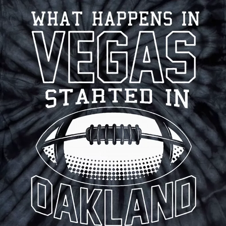 What Happens In Vegas Started In Oakland Sporty Gift Tie-Dye T-Shirt