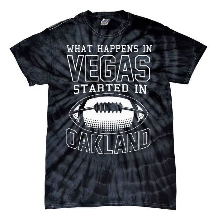 What Happens In Vegas Started In Oakland Sporty Gift Tie-Dye T-Shirt