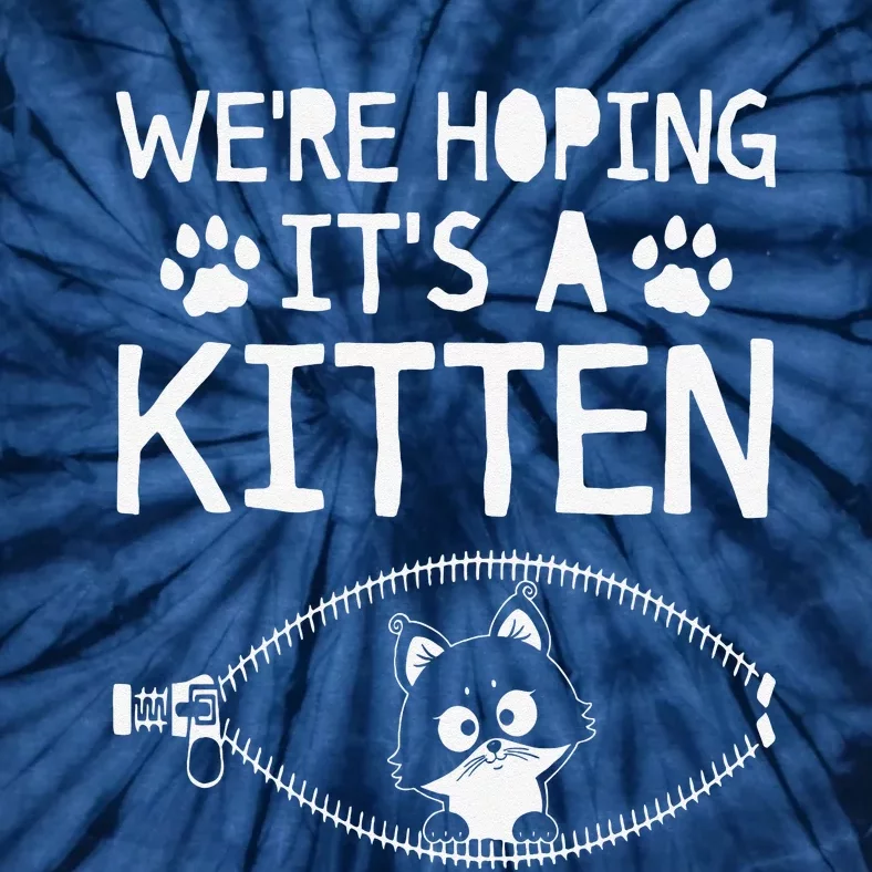 Were Hoping Its A Kitten Cat Mothers Day Gifts Tie-Dye T-Shirt