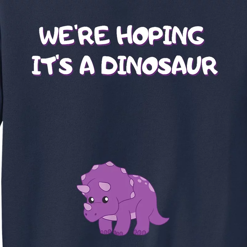 We're Hoping It's A Dinosaur Funny Pregnancy Sweatshirt