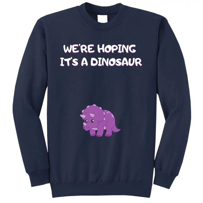 We're Hoping It's A Dinosaur Funny Pregnancy Sweatshirt