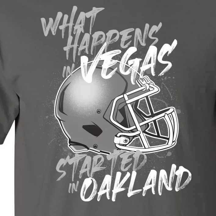 What Happens In Vegas Started In Oakland Football Fan Tall T-Shirt