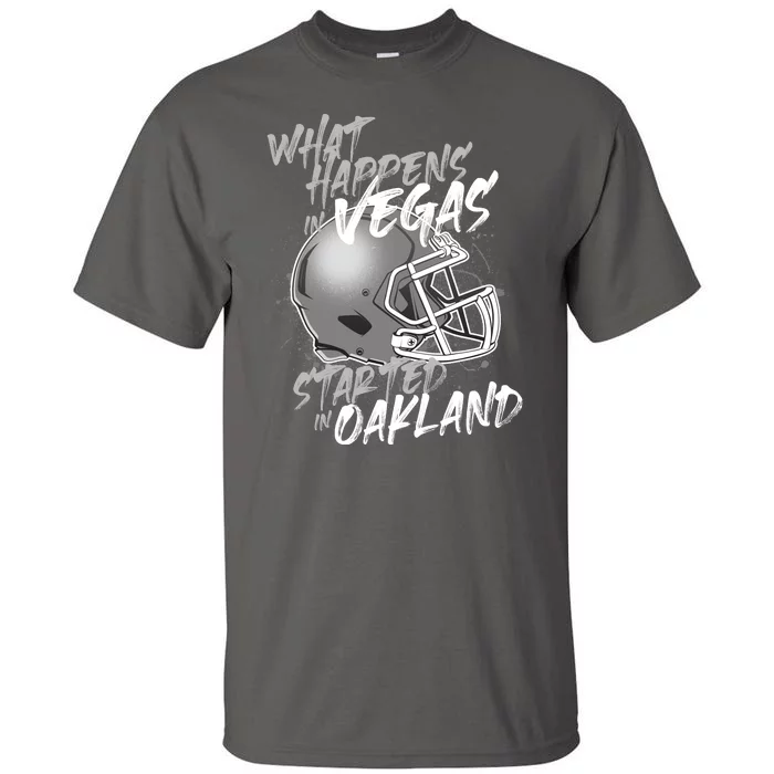 What Happens In Vegas Started In Oakland Football Fan Tall T-Shirt