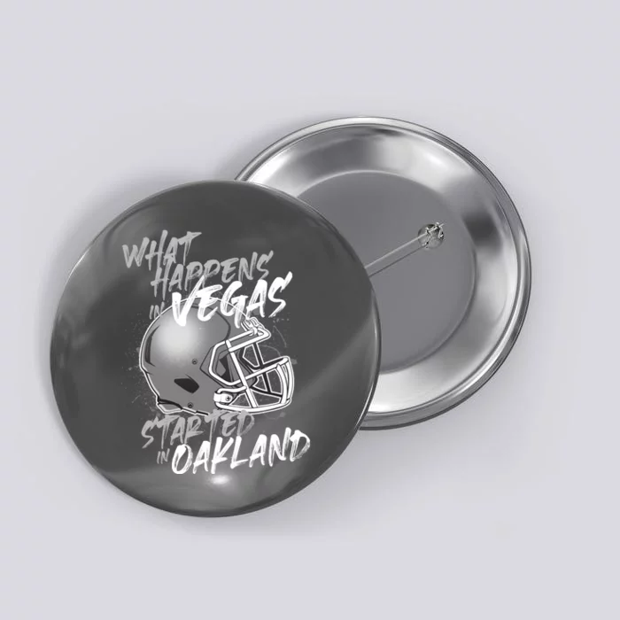 What Happens In Vegas Started In Oakland Football Fan Button