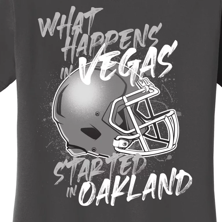 What Happens In Vegas Started In Oakland Football Fan Women's T-Shirt