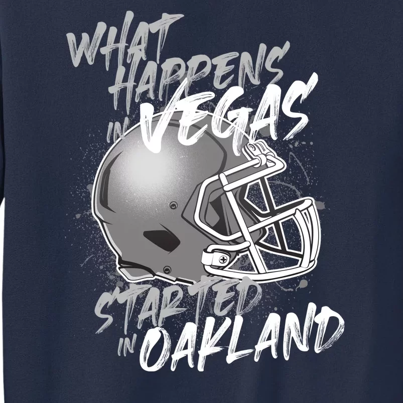 What Happens In Vegas Started In Oakland Football Fan Sweatshirt