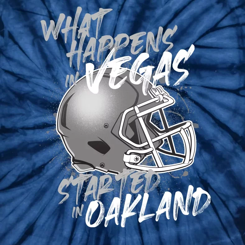 What Happens In Vegas Started In Oakland Football Fan Tie-Dye T-Shirt