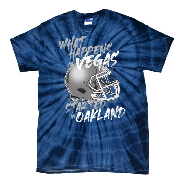 What Happens In Vegas Started In Oakland Football Fan Tie-Dye T-Shirt