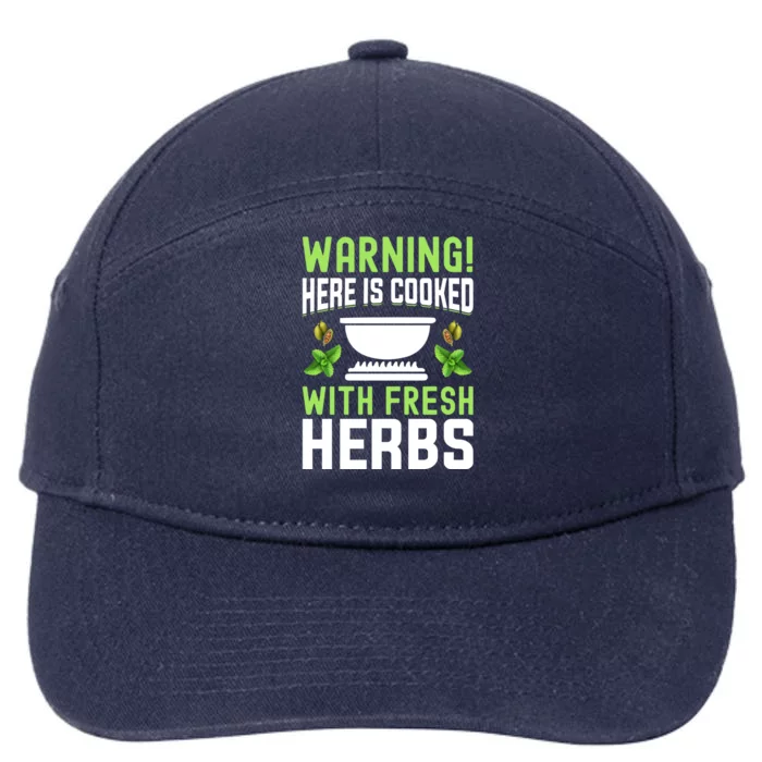 Warning! Here Is Cooked With Fresh Herbs I Cooking Gift 7-Panel Snapback Hat