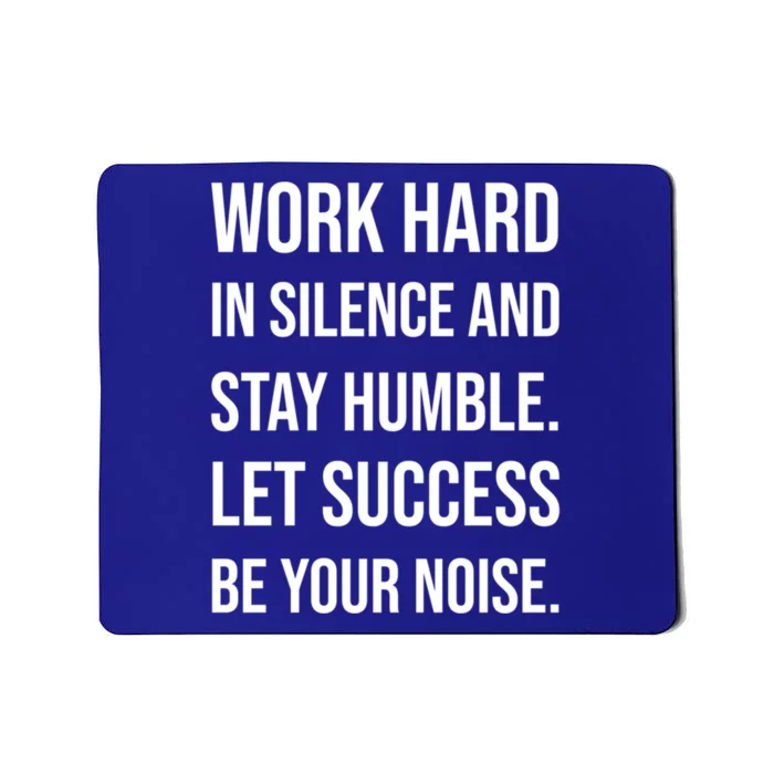 Work Hard In Silence Stay Humble Success Gym Motivational Gift Mousepad