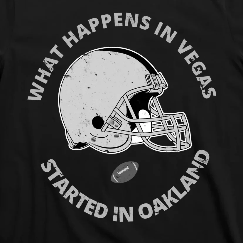 What Happens In Vegas Started In Oakland T-Shirt