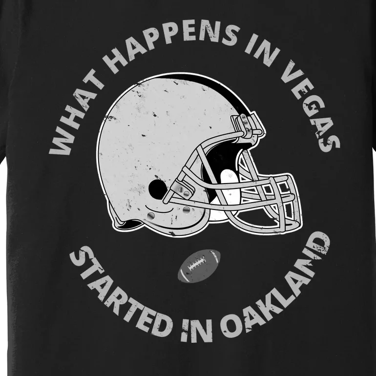 What Happens In Vegas Started In Oakland Premium T-Shirt