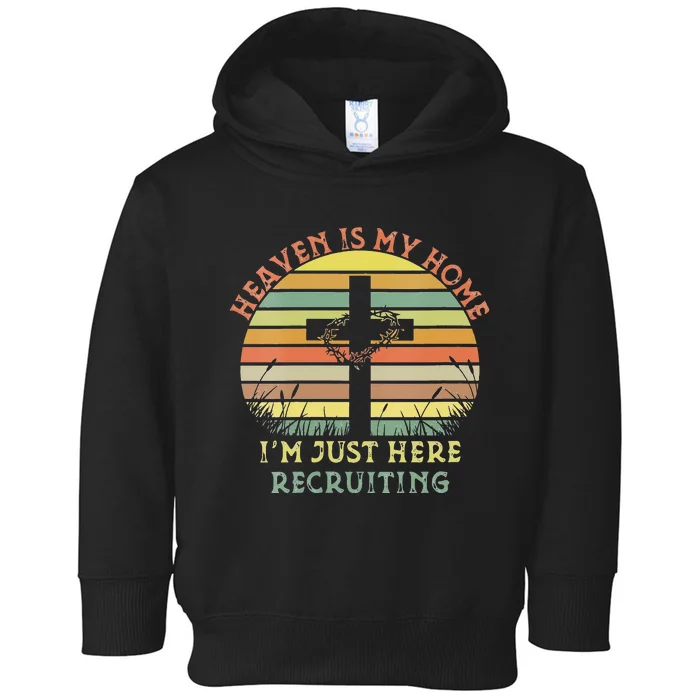 Womens Heaven Is My Home Im Just Here Recruiting Funny Christian Toddler Hoodie