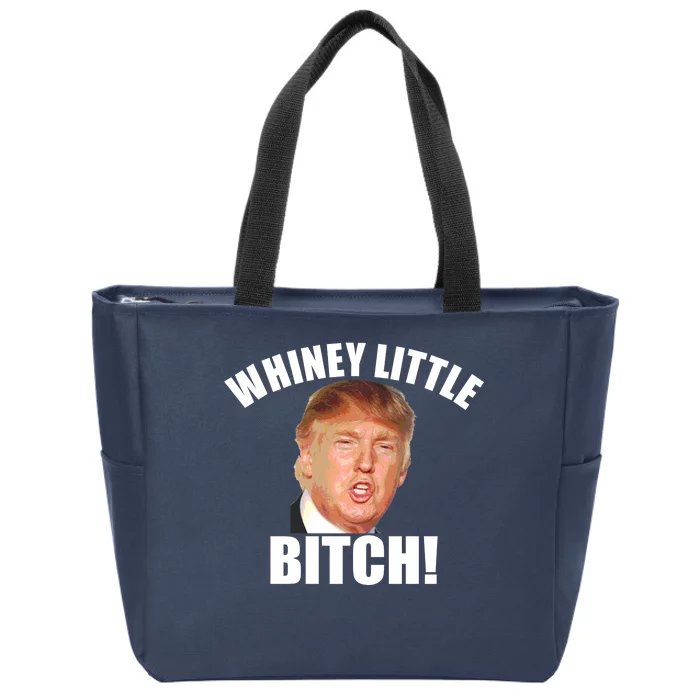 Whiney Little Bitch! Trump Hillary For President Zip Tote Bag