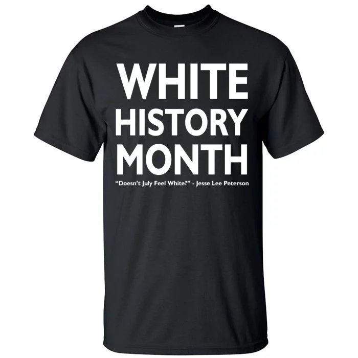 White History Month Doesn't July Feel White Tall T-Shirt