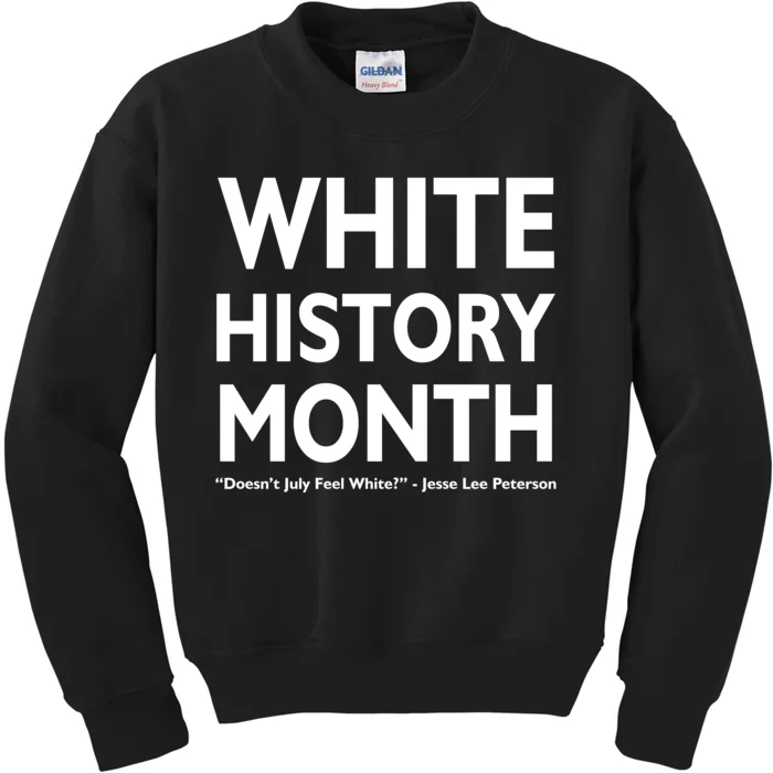 White History Month Doesn't July Feel White Kids Sweatshirt