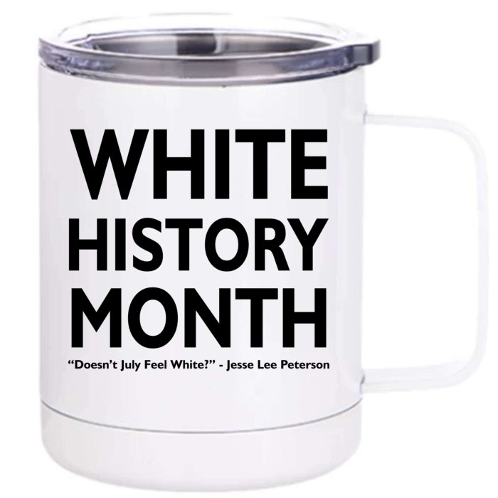 White History Month Doesn't July Feel White Front & Back 12oz Stainless Steel Tumbler Cup