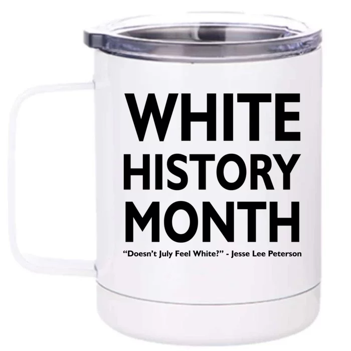 White History Month Doesn't July Feel White Front & Back 12oz Stainless Steel Tumbler Cup