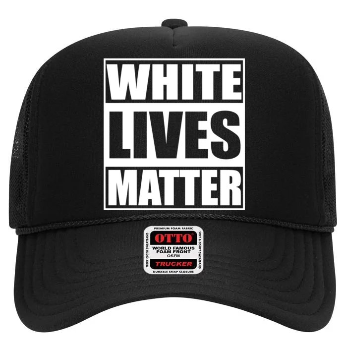 White Lives Matter High Crown Mesh Trucker Hat