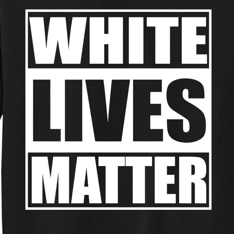 White Lives Matter Sweatshirt