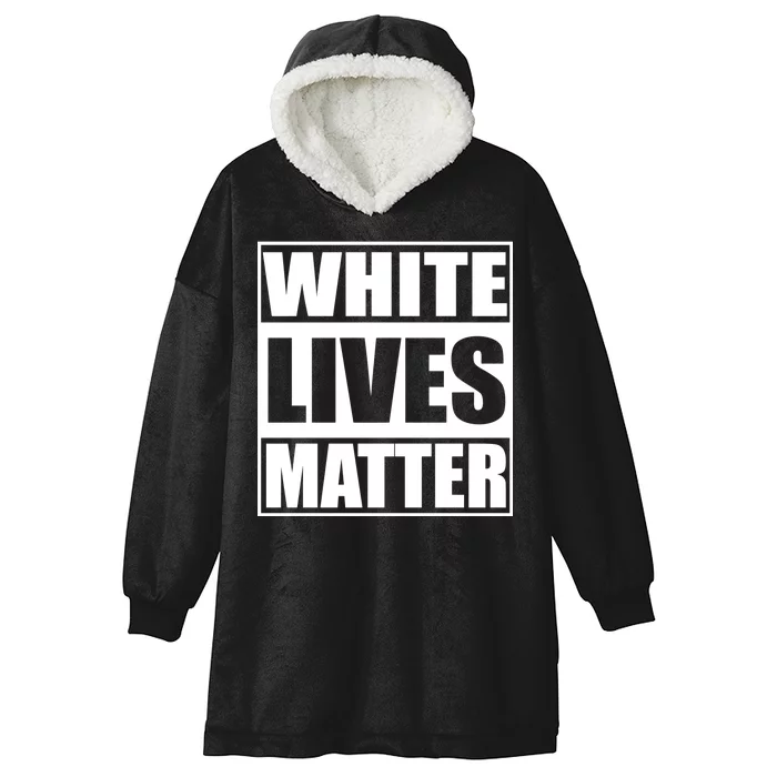 White Lives Matter Hooded Wearable Blanket