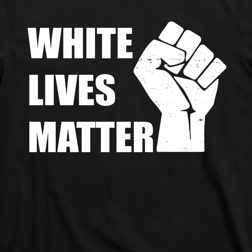 White Lives Matter Fist T-Shirt