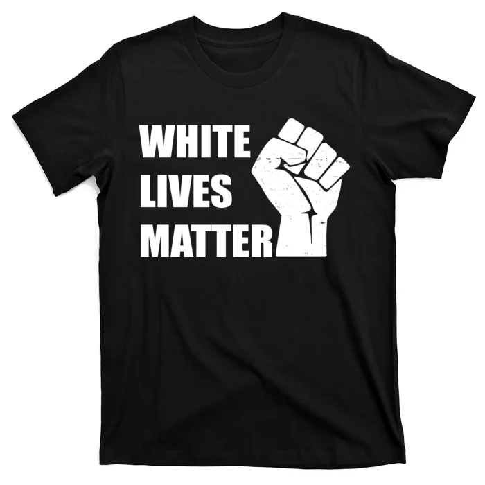 White Lives Matter Fist T-Shirt