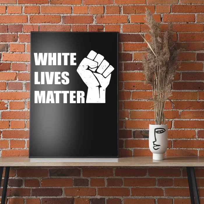 White Lives Matter Fist Poster