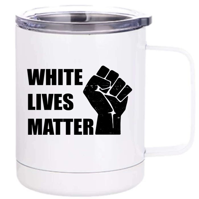 White Lives Matter Fist Front & Back 12oz Stainless Steel Tumbler Cup