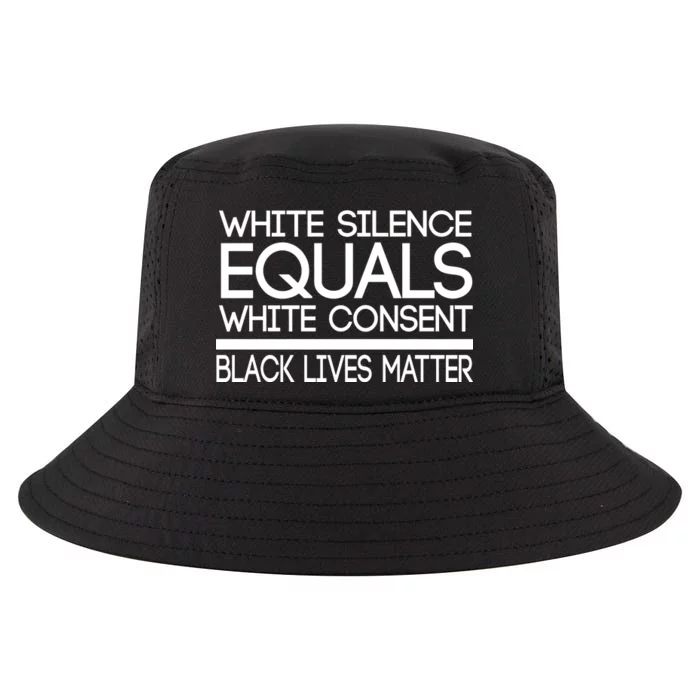 White Silence Equals White Consent Black Lives Matter Cool Comfort Performance Bucket Hat