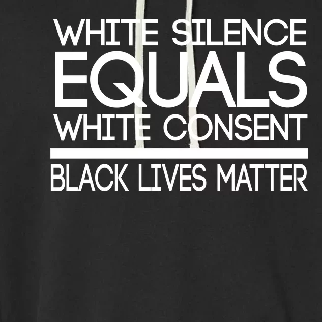 White Silence Equals White Consent Black Lives Matter Garment-Dyed Fleece Hoodie