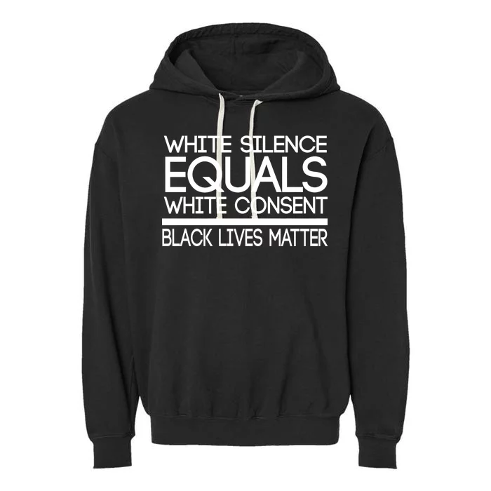 White Silence Equals White Consent Black Lives Matter Garment-Dyed Fleece Hoodie