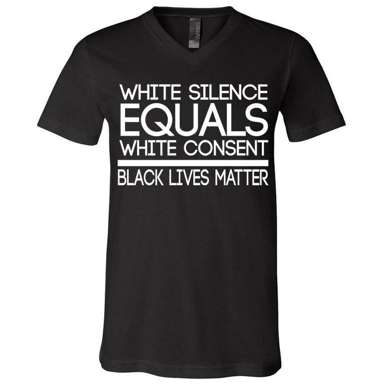 White Silence Equals White Consent Black Lives Matter V-Neck T-Shirt