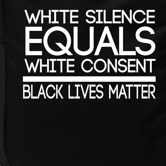 White Silence Equals White Consent Black Lives Matter Impact Tech Backpack