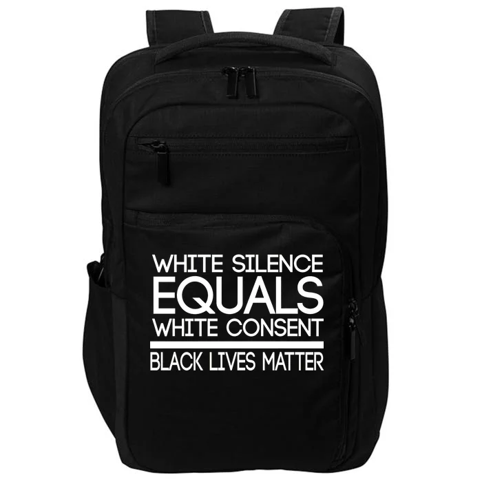 White Silence Equals White Consent Black Lives Matter Impact Tech Backpack