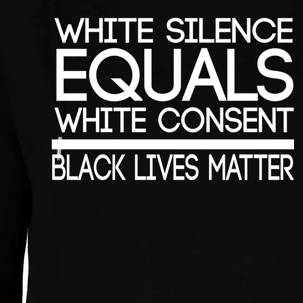 White Silence Equals White Consent Black Lives Matter Womens Funnel Neck Pullover Hood