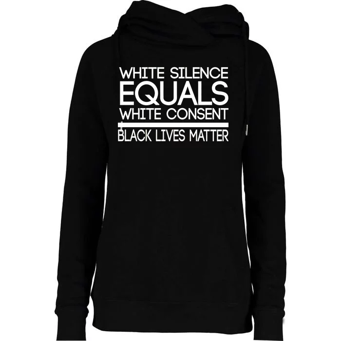 White Silence Equals White Consent Black Lives Matter Womens Funnel Neck Pullover Hood