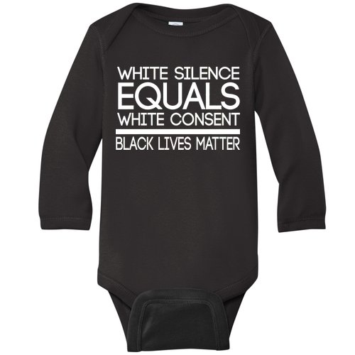 White Silence Equals White Consent Black Lives Matter Baby Long Sleeve Bodysuit