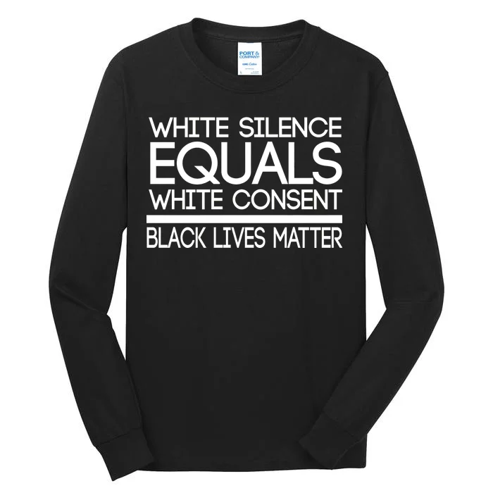 White Silence Equals White Consent Black Lives Matter Tall Long Sleeve T-Shirt