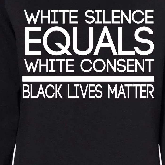 White Silence Equals White Consent Black Lives Matter Womens California Wash Sweatshirt