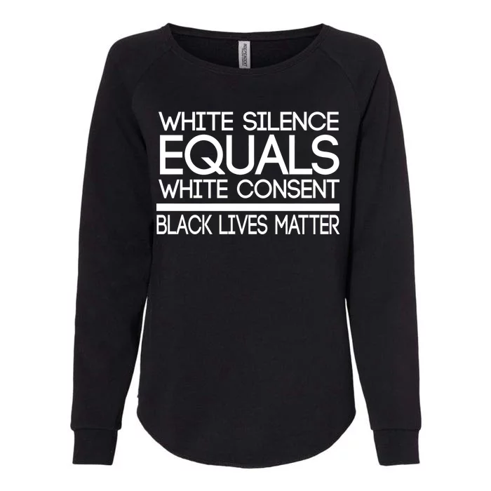 White Silence Equals White Consent Black Lives Matter Womens California Wash Sweatshirt