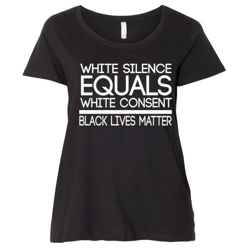 White Silence Equals White Consent Black Lives Matter Women's Plus Size T-Shirt