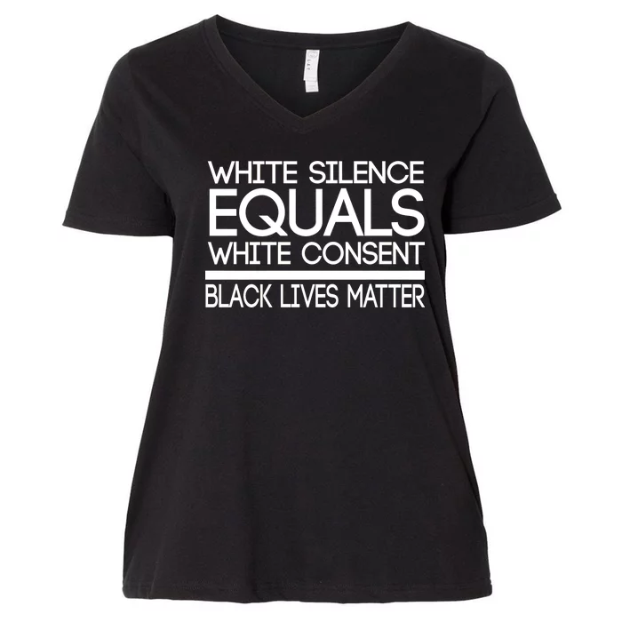 White Silence Equals White Consent Black Lives Matter Women's V-Neck Plus Size T-Shirt
