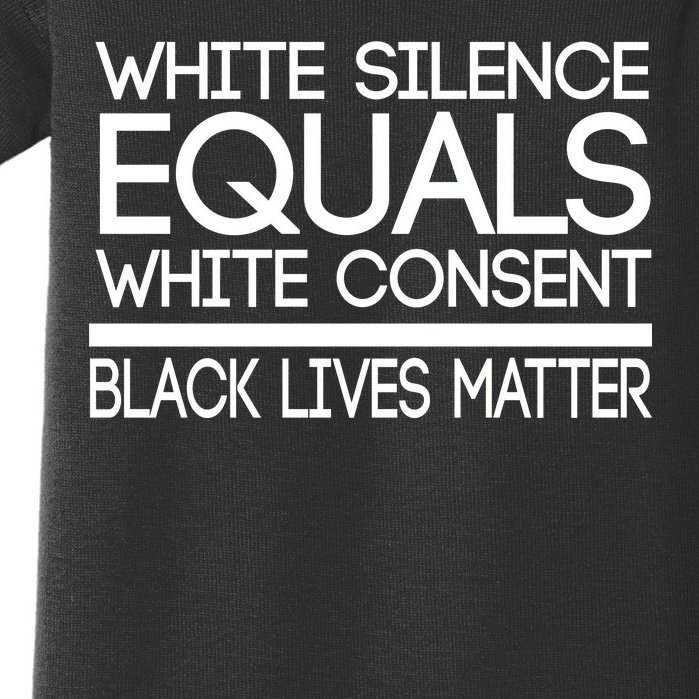 White Silence Equals White Consent Black Lives Matter Baby Bodysuit